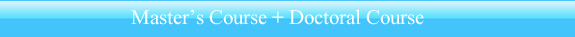 Master’s Course + Doctoral Course