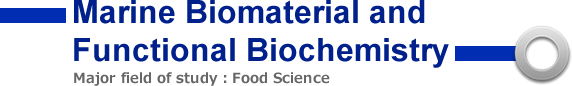 Marine Biomaterial and Functional Biochemistry Major field of study：Food Science
