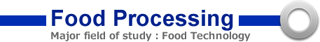 Food Processing Major field of study：Food Technology